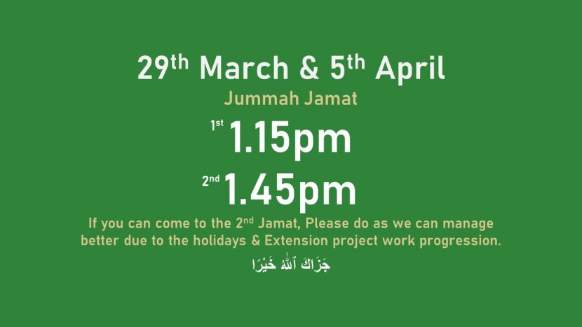 Jummah 29th March and 5th April – 2 Jummah prayers